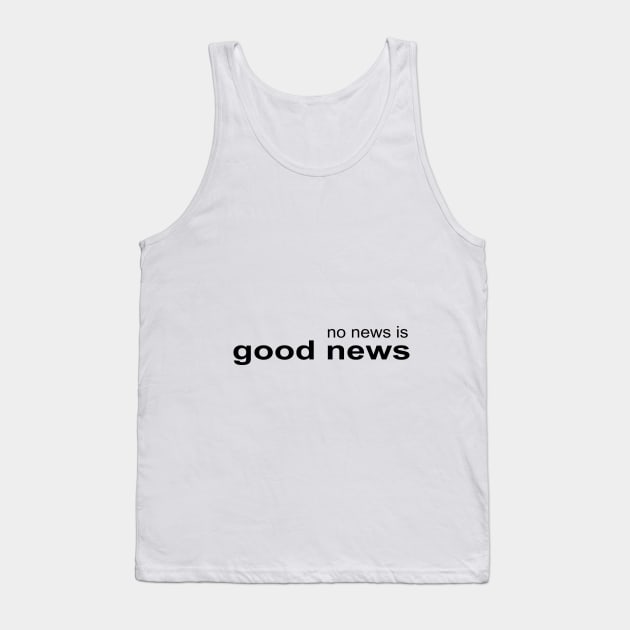 No News is Good News Tank Top by NandanG